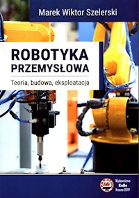 Robotyka przemysłowa - Szelerski Marek Wiktor - książka