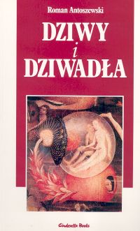Dziwy i dziwadła - Antoszewski Roman - książka