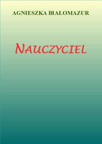 Nauczyciel - Agnieszka Białomazur - ebook