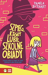 Szpieg, który lubił szkolne obiady - Butchart Pamela - książka