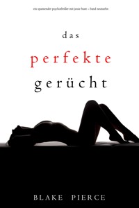 Das Perfekte Gerücht (Ein spannender Psychothriller mit Jessie Hunt—Band Neunzehn) - Blake Pierce - ebook