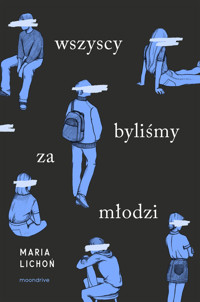 Wszyscy byliśmy za młodzi - Maria Lichoń - ebook + audiobook + książka