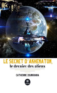 Le secret d’Akhenaton, le dernier des aliens - Catherine Zoungrana - ebook
