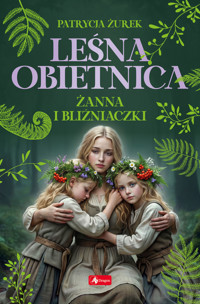 Żanna i bliźniaczki. Leśna obietnica. Część 3 - Patrycja Żurek - książka