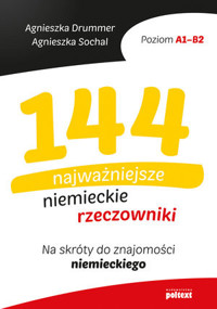 144 najważniejsze niemieckie rzeczowniki. Na skróty do znajomości niemieckiego - Agnieszka Drummer, Agnieszka Sochal - książka
