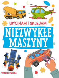 Wycinam i sklejam Niezwykłe maszyny - Opracowanie Zbiorowe - książka