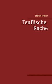 Teuflische Rache - Steffan Witsch - ebook