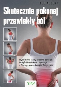 Skutecznie pokonaj przewlekły ból - Lee Albert - ebook + książka