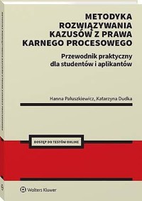 Metodyka rozwiązywania kazusów z prawa karnego procesowego. Przewodnik praktyczny dla studentów i ap - Katarzyna Dudka, Hanna Paluszkiewicz - książka