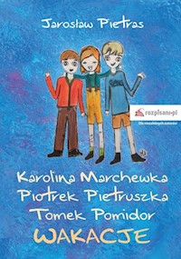 Karolina Marchewka Piotrek Pietruszka Tomek Pomidor - Pietras Jarosław - książka