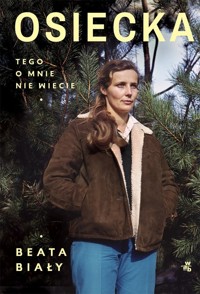 Osiecka. Tego o mnie nie wiecie - Beata Biały  - książka