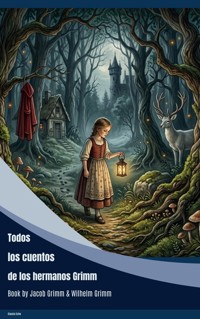Todos los cuentos de los hermanos Grimm - Jacob Grimm - ebook