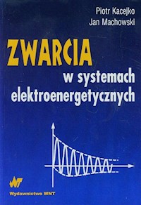 Zwarcia w systemach elektroenergetycznych - Kacejko Piotr, Machowski Jan - książka