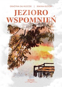 Jezioro wspomnień - Grażyna Saj-Klocek, Irmina Klocek - ebook