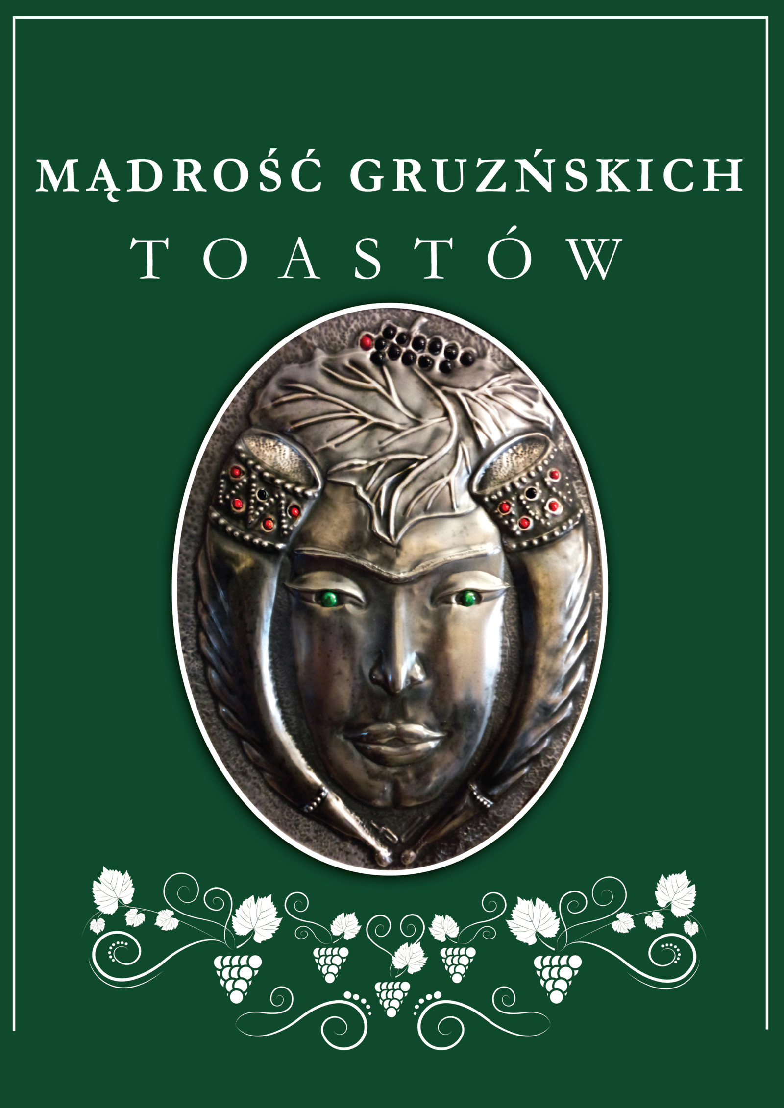 MĄDROŚC GRUZIŃSKICH T OASTÓW ქართული სადღეგრძელოების სიბრძნე