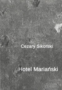 Hotel Mariański - Sikorski Cezary - książka