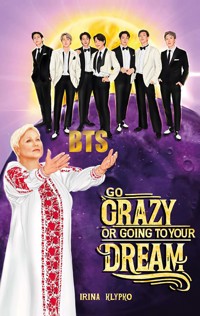 Go crazy or going to your dream - Iryna Klypko - ebook