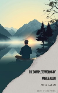 The Complete Works of James Allen - James Allen - ebook