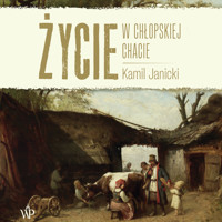 Życie w chłopskiej chacie - Kamil Janicki - ebook + audiobook + książka