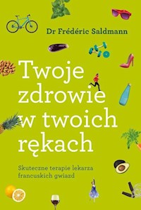 Twoje zdrowie w twoich rękach - Frederic Saldmann - książka
