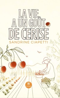 La vie a un goût de cerise - Sandrine Ciapetti - ebook