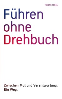 Führen ohne Drehbuch - Tobias Theel - ebook