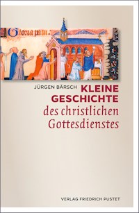 Kleine Geschichte des christlichen Gottesdienstes - Jürgen Bärsch - ebook