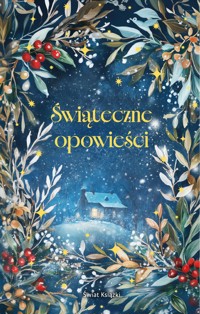 Świąteczne opowieści (edycja kolekcjonerska) - Louisa May Alcott, Ernst T.A. Hoffmann, L.M. Montgomery, Dickens Charles, Władysław Reymont, Selma Legerlöf, Hans Christian Andersen, Jane Austen  - ebook