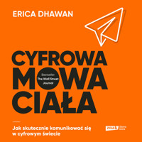 Cyfrowa mowa ciała. Jak skutecznie komunikować się w cyfrowym świecie - Dhawan Erica - ebook + audiobook