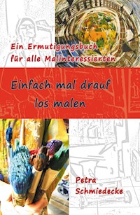 Einfach mal drauf los malen - Petra Schmiedecke - ebook