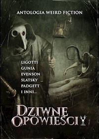 Dziwne opowieści - Antologia weird fiction - ebook