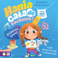 Hania cała do kochania! Królewna Emocji - Magdalena Kilian-Antoine - audiobook + książka