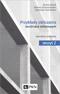Przykłady obliczania konstrukcji żelbetowych - Golubińska Agnieszka, Grzeszykowski Bartosz, Knauff Michał - książka