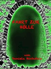 Fahrt zur Hölle - Daniela Hochstein - ebook