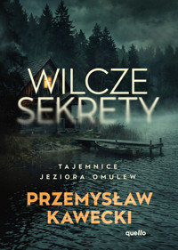 Wilcze sekrety. Tajemnice jeziora Omulew - Przemysław Kawecki - książka