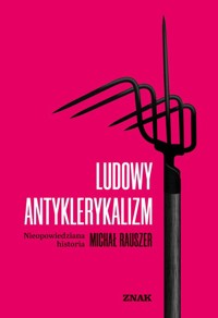 Ludowy antyklerykalizm - Rauszer Michał - książka
