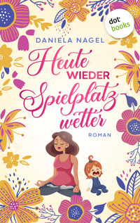 Heute wieder Spielplatzwetter - Daniela Nagel - ebook