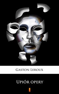 Upior W Operze Gaston Leroux Ebook Ksiazka Legimi Online