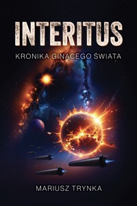 INTERITUS – Kronika ginącego świata - Mariusz Trynka - ebook + audiobook