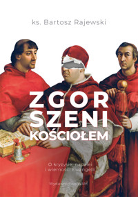 Zgorszeni Kościołem. O kryzysie, nadziei i wierności Ewangelii - ks. Bartosz Rajewski - ebook