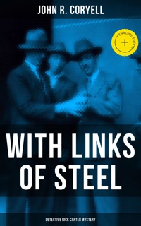 WITH LINKS OF STEEL (Detective Nick Carter Mystery) - John R. Coryell - ebook