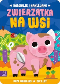 Koloruję i naklejam. Zwierzątka na wsi. Duże naklejki od 3 lat - Podgórska Anna - książka