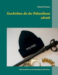 Geschichten die der Polizeidienst schrieb - Roland Christen - ebook