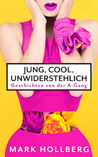 Jung, cool, unwiderstehlich - Mark Hollberg - ebook