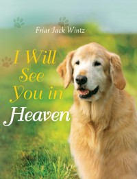 I Will See You in Heaven (Dog Lover's Edition) - Friar Jack Wintz - ebook