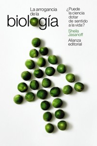 La arrogancia de la biología - Sheila Jasanoff - ebook