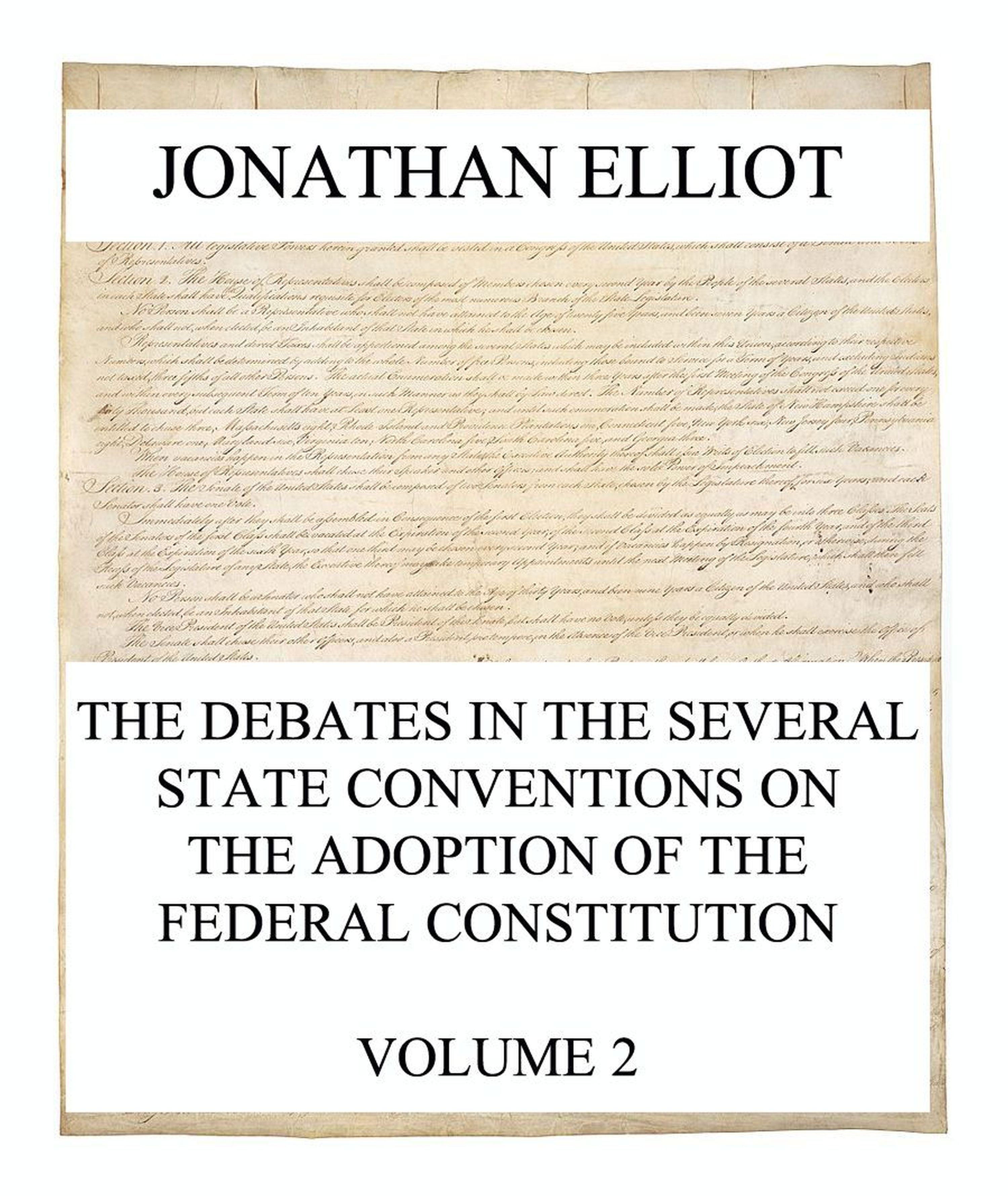 The Debates in the several State Conventions on the Adoption of the Federal Constitution, Vol. 2