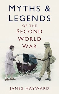 Myths and Legends of the Second World War - James Hayward - ebook