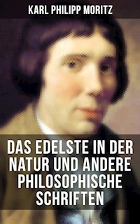 Das Edelste in der Natur und andere philosophische Schriften - Karl Philipp Moritz - ebook