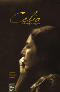 Celia mi mejor regalo - Eugenia Palomares Ferrales - ebook